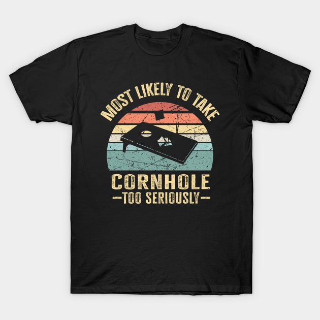 Most Likely To Take Cornhole Too Seriously retro vintage T-Shirt by AdelDa19